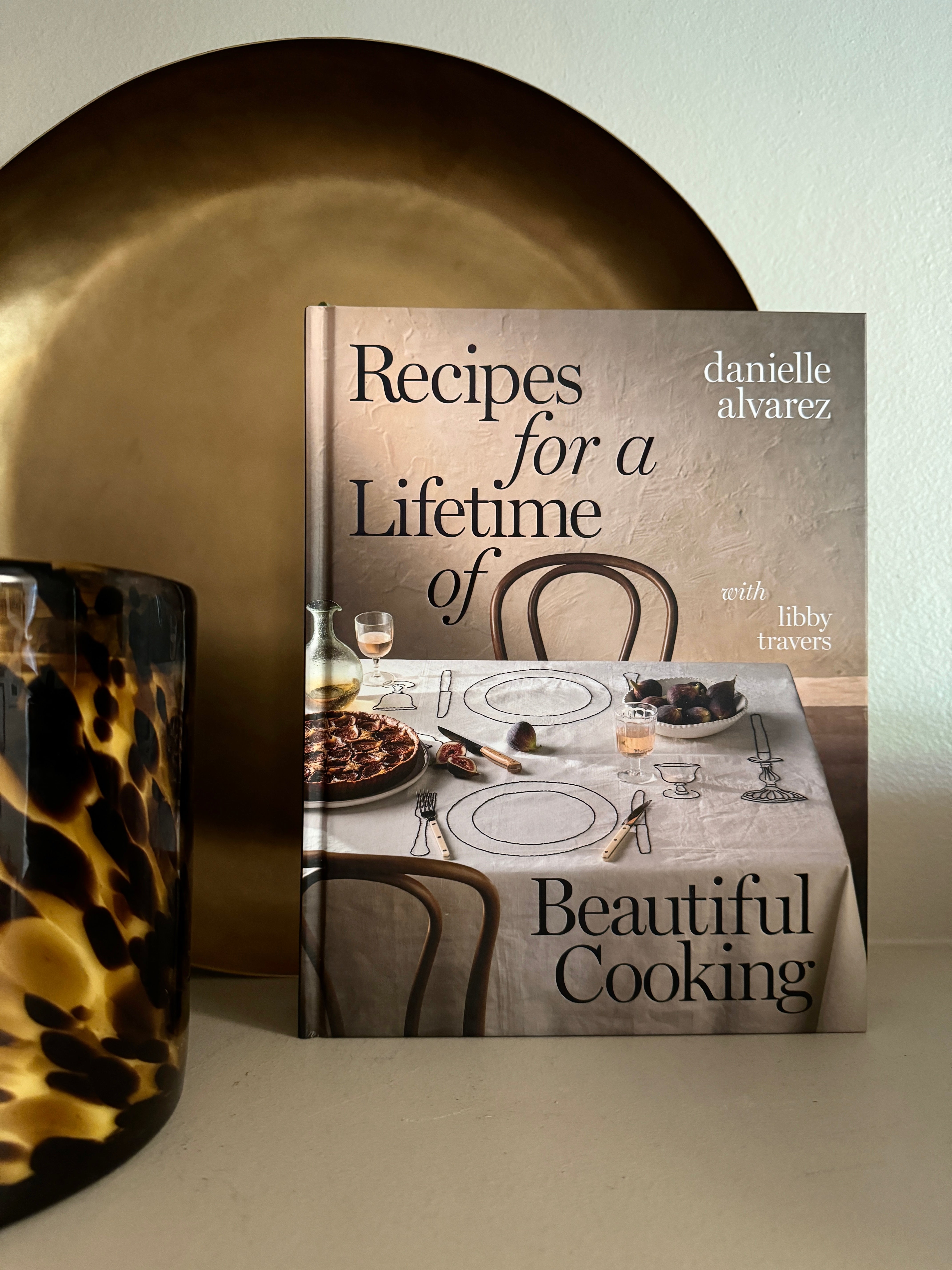 Recipes for a Lifetime of Beautiful Cooking